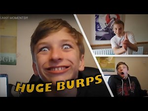 HUGE BURPS