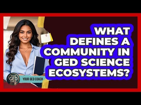 What Defines A Community In GED Science Ecosystems? - Your GED Coach