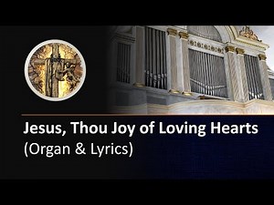 Jesus, Thou Joy of Loving Hearts (organ & lyrics)