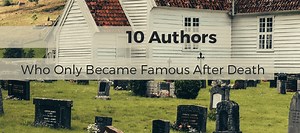 10 Authors Who Only Became Famous After Death | Books on the Wall