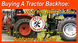 Buying a Tractor Backhoe: What you Need to Know – Subframe vs 3-Point