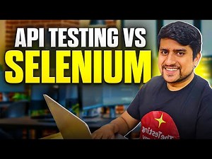API Testing VS Selenium - What Should You Do First?