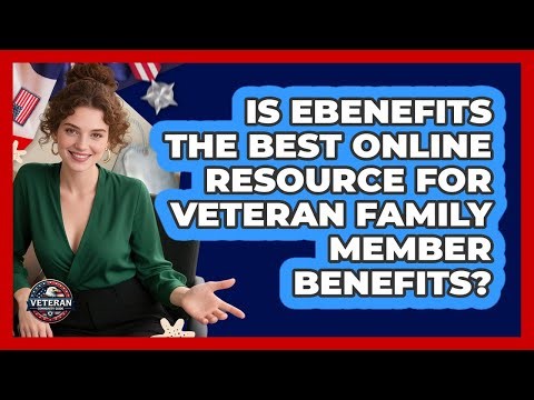 Is eBenefits The Best Online Resource For Veteran Family Member Benefits? - Veteran Community Guide