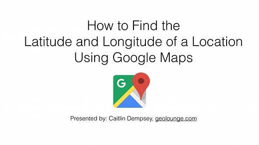 How to Find the Latitude and Longitude of a Location Using Google Maps