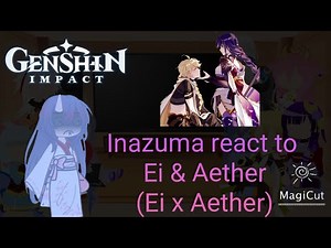 Inazuma(+Aether&Mikoshi Chiyo)react to Ei & Aether(AetherxEi)