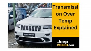 Jeep Grand Cherokee Transmission over Temp ( Symptoms & Causes)