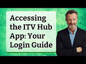 Accessing the ITV Hub App: Your Login Guide