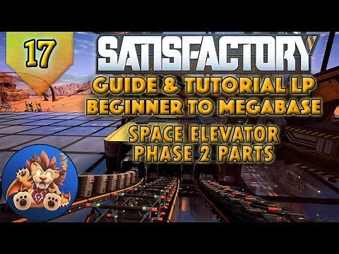 Satisfactory Beginner to Megabase: Space Elevator Phase 2 Parts - Tutorial LP - EP17