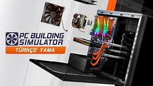 PC Building Simulator Türkçe Yama Nasıl Yapılır?
