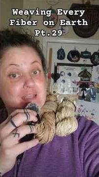 Weaving Every Fiber on Earth Pt.29 #autism #yarn #vegan #plants