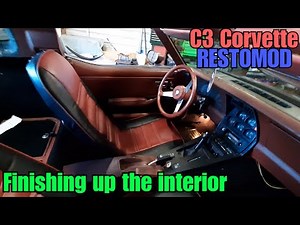 C3 Corvette Restomod Rebuild: Finally finishing up the interior!