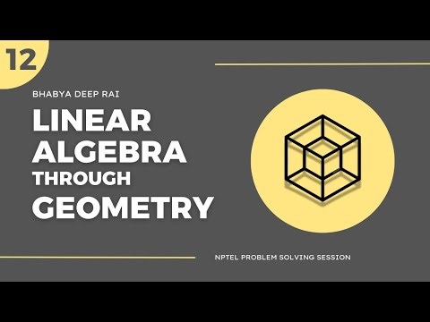Linear Algebra through Geometry - Week 12 - Practical Applications of Linear Algebra