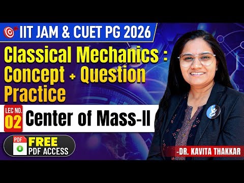 Centre Of Mass IIT JAM | Classical Mechanics IIT JAM & CUET PG Physics 2026 | Lec-2 | IFAS