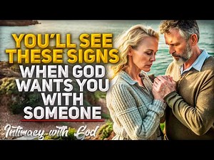 When God Wants You With Someone, You’ll See These Signs! (Christian Motivation)