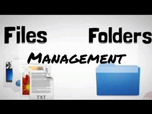 Managing files and folders, File folder Management