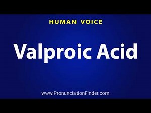 How To Pronounce Valproic Acid