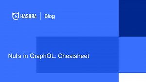 Nulls in GraphQL queries and responses: Your cheatsheet
