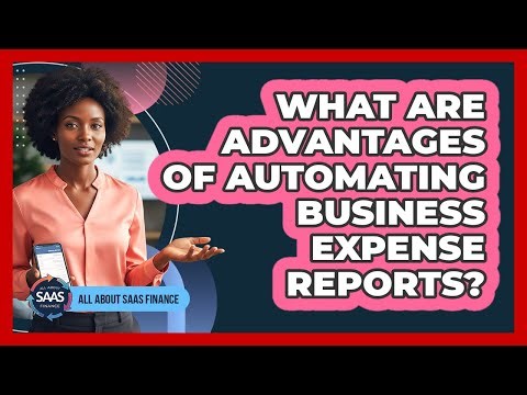 What Are Advantages of Automating Business Expense Reports?
