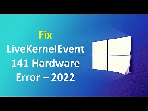 Fix LiveKernelEvent 141 Hardware Error – 2022