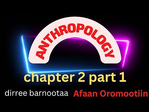 Anthropology Chapter 2 part 1, SUBFIELDS OF ANTHROPPLOGY. by Afaan Oromoo.