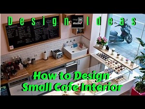 How to Design Small Cafe Interior