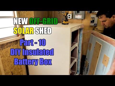 New Off Grid Solar Shed Part 10 - DIY Insulated Solar Battery Box