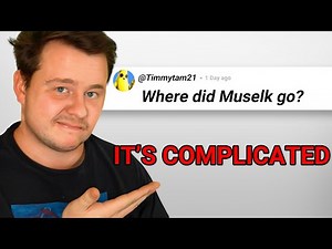 Where did Muselk go…