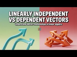 Linearly Independent vs Linearly Dependent Vectors | Understanding Linear Algebra Basics