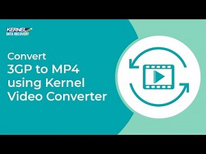 Convert 3GP to MP4 Using Kernel Video Converter