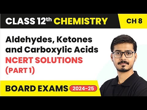 Aldehydes, Ketones and Carboxylic Acids - NCERT Solutions (Part 1) | Class 12 Chemistry Ch 8 | CBSE