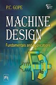 Download Machine Design : Fundamentals And Applications PDF Online 2022 by P. C. Gope