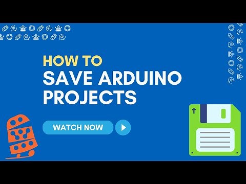 How To: Save Arduino Projects