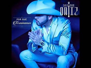Por que terminamos ? Gerardo ortiz | Banda Y Norteños