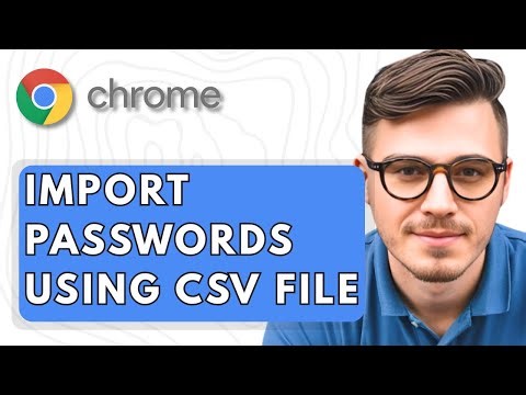 How To Import Passwords Into Google Chrome Using a CSV File [2025 Guide]