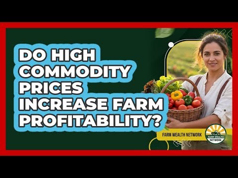 Do High Commodity Prices Increase Farm Profitability?