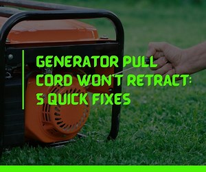 Generator Pull Cord Won't Retract: 5 Quick Fixes