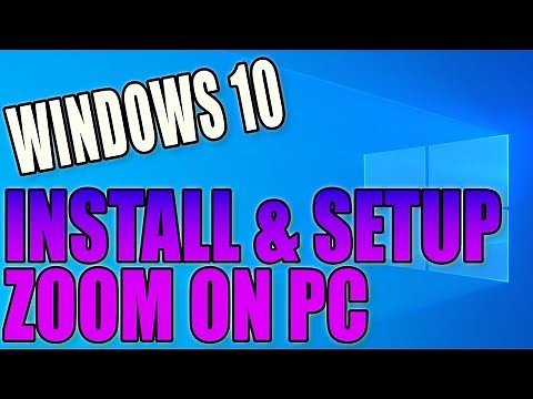 How To Install & Setup Zoom In Windows 10 PC Tutorial | Keep In Touch With Family, Friends & Work