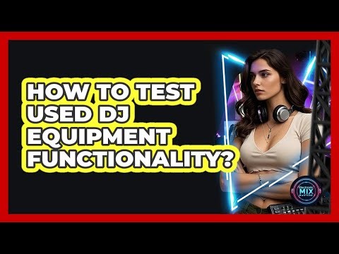 How To Test Used DJ Equipment Functionality?