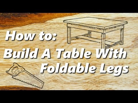 How to: Build a table with foldable legs using household tools