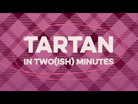 Tartan Explained: in Two(ish) Minutes
