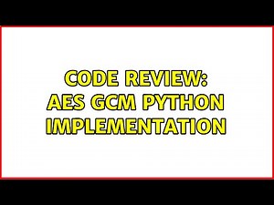 Code Review: AES GCM Python implementation