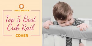5 Best Crib Rail Cover (2025) For Safety Of Both Baby & Crib