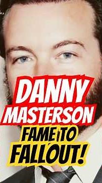 From TV Stardom to Scandal: The Story of Danny Masterson