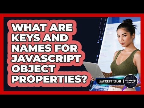 What Are Keys And Names For JavaScript Object Properties? - JavaScript Toolkit