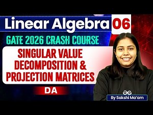 Linear Algebra 06 | Singular Value Decomposition & Projection Matrices | DA | GATE Crash Course