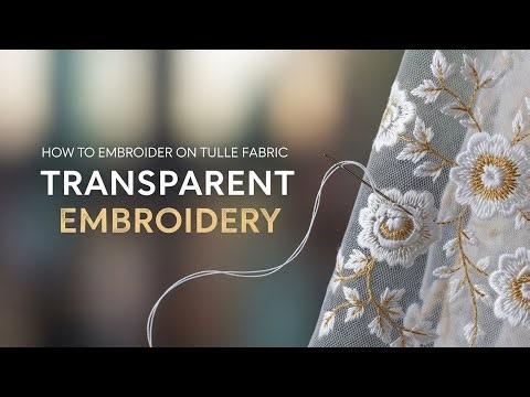 How to Embroider on Tulle Fabric Transparent Embroidery overlay