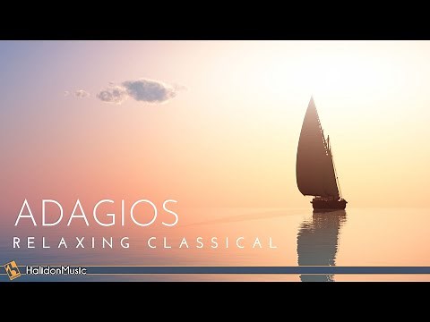 Adagios - The Most Relaxing Classical Music
