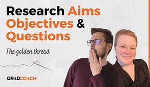 Research Questions, Objectives & Aims (+ Examples) - Grad Coach