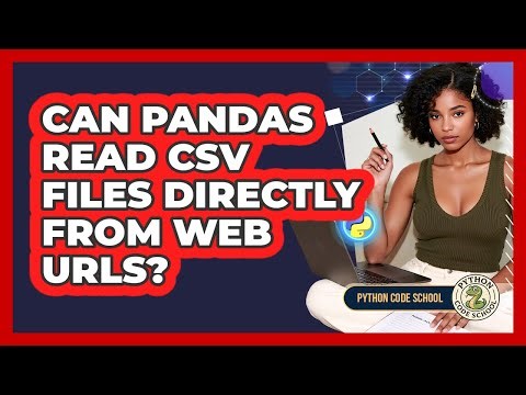 Can Pandas Read CSV Files Directly From Web URLs? - Python Code School
