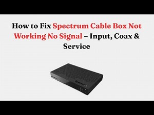How to Fix Spectrum Cable Box Not Working No Signal – Input, Coax & Service